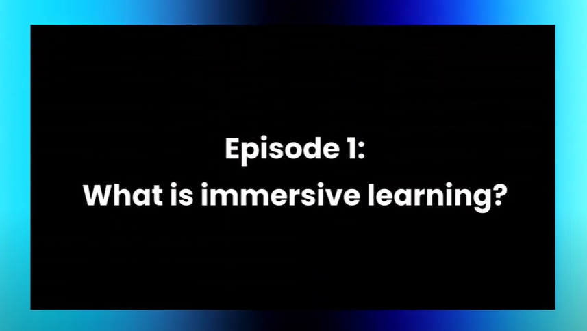 Unit A: What Is Immersive Learning?